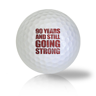 Still Strong at the 90th Birthday Golf Balls - Half Price Golf Balls - Canada's Source For Premium Used & Recycled Golf Balls