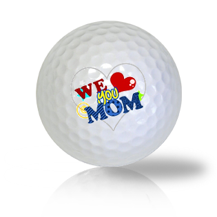 We Love You Mom Golf Balls - Half Price Golf Balls - Canada's Source For Premium Used & Recycled Golf Balls