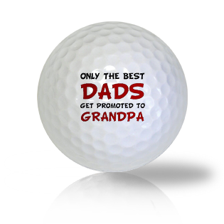 Only The Best Dads Are Promoted To Grandpa - Half Price Golf Balls - Canada's Source For Premium Used & Recycled Golf Balls