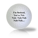 I'm Retired, You're Not Tease Golf Balls - Half Price Golf Balls - Canada's Source For Premium Used & Recycled Golf Balls