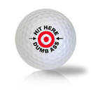 Hit Here Dumb Ass Golf Balls - Half Price Golf Balls - Canada's Source For Premium Used & Recycled Golf Balls