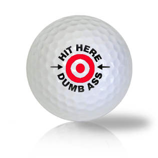 Hit Here Dumb Ass Golf Balls - Half Price Golf Balls - Canada's Source For Premium Used & Recycled Golf Balls